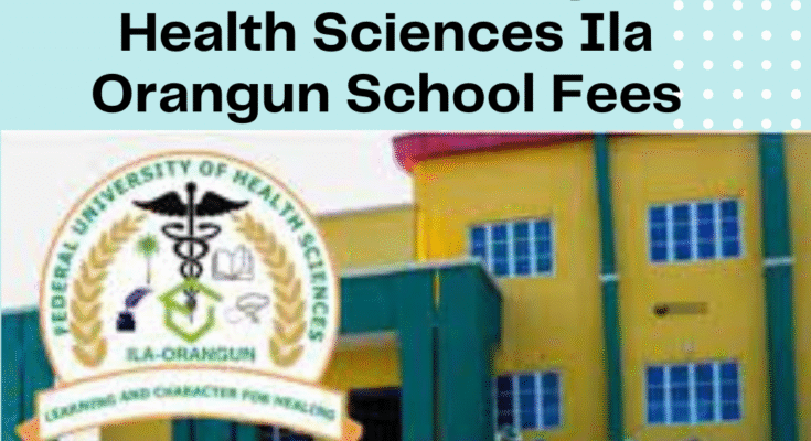 Federal University of Health Sciences Ila Orangun School Fees